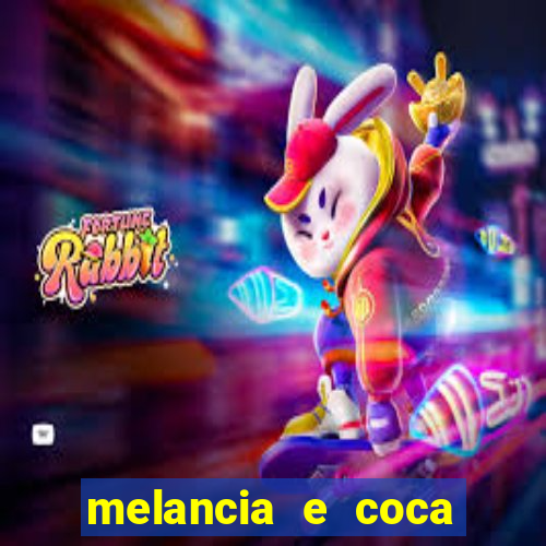 melancia e coca cola faz mal